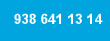938 641 13 14